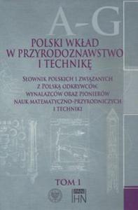 Polski wkad w przyrodoznawstwo i technik. Tom 1 A-G - 2857764313