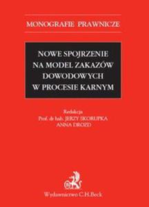 Nowe spojrzenie na model zakazw dowodowych w procesie karnym - 2857764342