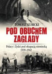 Pod obuchem zagady. Polacy i ydzi pod okupacja hitlerowsk - 2857764421