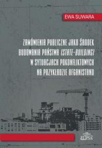 Zamwienia publiczne jako rodek budowania pastwa w sytuacjach pokonfliktowych na przykadzie Afgan - 2857764494