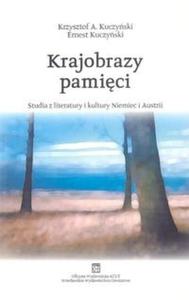 Krajobrazy pamici. Studia z literatury i kultury Niemiec i Austrii - 2825663972