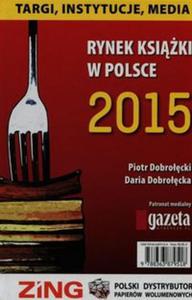 Rynek ksiki w Polsce 2015 Targi instytucje media - 2857764910