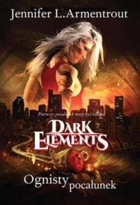 Dark Elements Tom 1 Ognisty pocaunek - 2857765231