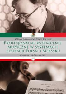 Profesjonalne ksztacenie muzyczne w systemach edukacji Polski i Meksyku - 2857765463