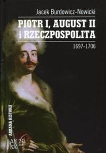 Piotr I, August II i Rzeczpospolita 1697-1706 - 2857767360