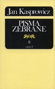 Jan Kasprowicz Pisma Zebrane Tom 8 Cz 2 - 2857767393