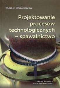 Projektowanie procesw technologicznych - spawalnictwo - 2857767501