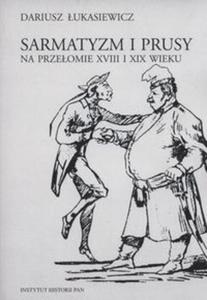 Sarmatyzm i Prusy na przeomie XVIII i XIX wieku - 2857767971