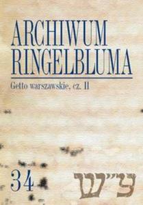 Archiwum Ringelbluma. Konspiracyjne Archiwum Getta Warszawy, tom 34, Getto warszawskie II - 2857768053