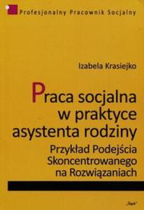 Praca socjalna w praktyce asystenta rodziny - 2857768260