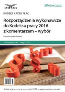 Rozporzdzenia wykonawcze do Kodeksu pracy 2016 z komentarzem - wybr - 2857768922