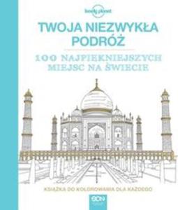 Twoja niezwyka podr. 100 najpikniejszych miejsc na wiecie - 2857769046