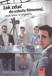 JAK ZDAC DO SZKOY FILMOWEJ CZYLI KINO W PIGUCE - 2857769240