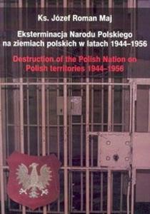 Eksterminacja Narodu Polskiego na ziemiach polskich w latach 1944-1956 - 2825664212