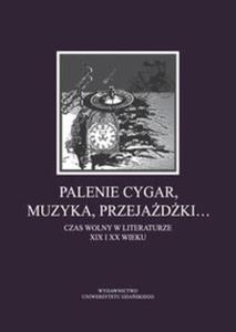 Palenie cygar, muzyka, przejadki? Czas wolny w literaturze XIX i XX wieku