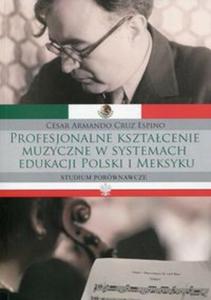 Profesjonalne ksztacenie muzyczne w systemach edukacji Polski i Meksyku - 2857770146