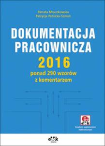 Dokumentacja pracownicza 2016 ponad 290 wzorw z komentarzem (z suplementem elektronicznym) - 2857770295