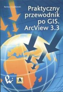 Praktyczny przewodnik po GIS.ArcView 3.3 +CD - 2825664285