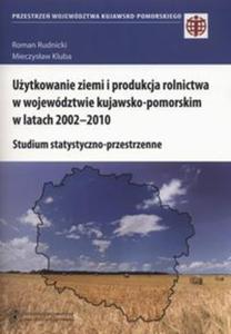 Uytkowanie ziemi i produkcja rolnictwa w wojewdztwie kujawsko-pomorskim w latach 2002-2010 - 2857770752