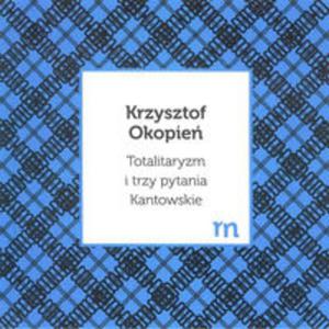 Totalitaryzm i trzy pytania Kantowskie - 2857771894