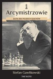 Arcymistrzowie Zota era polskich szachw - 2857771932