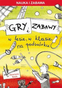 Gry i zabawy w lesie w klasie na podwórku