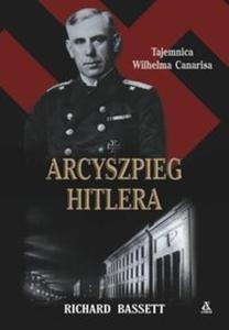 Arcyszpieg Hitlera. Tajemnica Wilhelma Canarisa - 2825664502