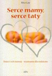 Serce mamy, serce taty Dzieci i ich rozwj - wyzwanie dla rodzicw - 2825664522