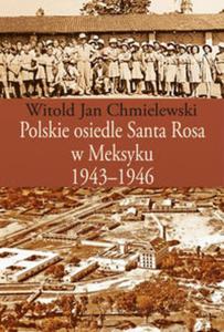 Polskie osiedle Santa Rosa w Meksyku 1943-1946 - 2857775028