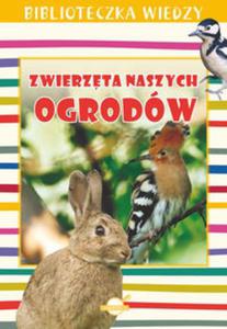 Biblioteczka Wiedzy. Zwierzta naszych ogrodw. - 2857776561