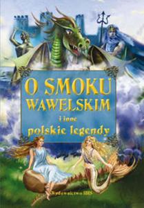 O smoku wawelskim i inne polskie legendy - 2857776647
