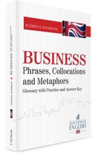 Business Phrases, Collocations and Metaphors. Glossary with Practice and Answer Key - 2857776805