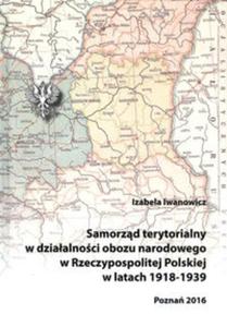 Samorzd terytorialny w dziaalnoci obozu narodowego w Rzeczypospolitej Polskiej w latach 1918 - 1939 - 2857776822