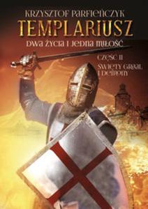 Templariusz. Dwa ycia i jedna mio. Cz 2: wity Graal i demony - 2857777082