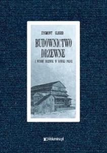 Budownictwo drzewne i wyroby z drewna w dawnej Polsce - 2857777374