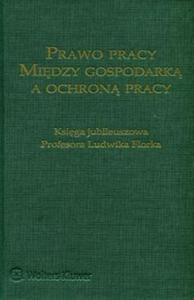 Prawo pracy midzy gospodark a ochron pracy - 2857778280