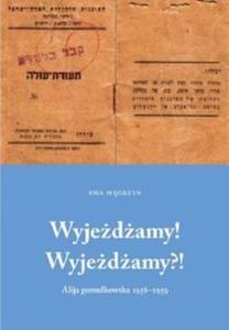 Wyjedamy! Wyjedamy?! Alija gomukowska 1956-1960 - 2857780440