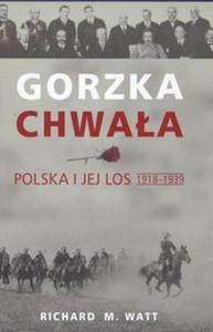 Gorzka chwaa Polska i jej los 1918 - 1939 - 2825646248