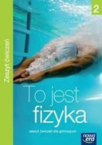 To jest fizyka. Klasa 2. Gimnazjum. Fizyka Zeszyt wicze