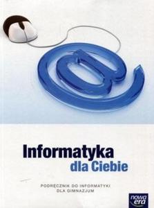 Informatyka dla Ciebie. Gimnazjum. Podrcznik - 2857781172