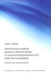 Administracja rzdowa pastwa czonkowskiego w organach przygotowawczych Rady Unii Europejskiej - 2857781322