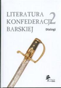Literatura konfederacji barskiej 2 Dialogi - 2825664866