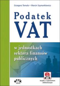 Podatek VAT w jednostkach sektora finansw publicznych (z suplementem elektronicznym) - 2857781792