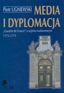 Media i dyplomacja Gazette de France o sejmie rozbiorowym 1773-1775 - 2825664913