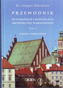 Przewodnik po parafiach i kocioach Archidiecezji Warszawskiej Tom 2. - 2857782881