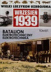 Wielki Leksykon Uzbrojenia Wrzesie 1939 Tom 87 Batalion elektrotechniczny Elektrotechnika - 2857783000