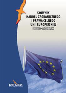 Polsko-angielski sownik handlu zagranicznego i prawa celnego Unii Europejskiej - 2857784734