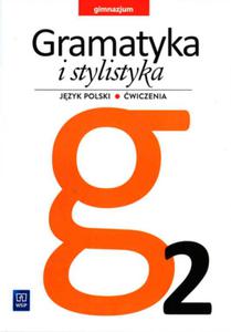 Gramatyka i stylistyka. Klasa 2. Gimnazjum. Jzyk polski. wiczenia - 2857784778