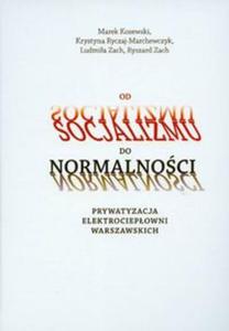 Od socjalizmu do normalnoci Prywatyzacja elektrociepowni warszawskich - 2825665058