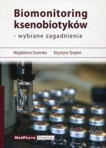 Biomonitoring ksenobiotykw - wybrane zagadnienia - 2857784880